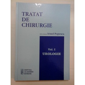   TRATAT  DE CHIRURGIE  - Vol. I  UROLOGIE  - sub redactia  Irinel  Popescu